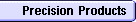 Precision products  